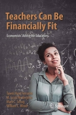 Teachers Can Be Financially Fit : Economists’ Advice for Educators [ 3030493555 / 9783030493554 ]