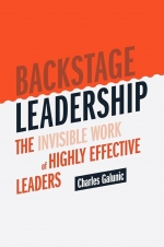 Backstage Leadership : The Invisible Work of Highly Effective Leaders [ 3030361705 / 9783030361709 ]