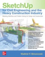 SketchUp for Civil Engineering and the Heavy Construction Industry: Modeling Workflow and Problem Solving for Design and Construction [ 126046038X / 9781260460384 ]