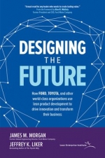 Designing the Future: How Ford, Toyota, and other World-Class Organizations Use Lean Product Development to Drive Innovation and Transform Their Business [ 1260128784 / 978126012878 ]