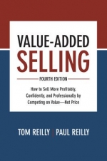 Value-Added Selling, Fourth Edition: How to Sell More Profitably, Confidently, and Professionally by Competing on Value—Not Price [ 1260134733 / 978126013473 ]