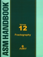 ASM Handbook Volume 12 : Fractography. [ 1627083855 / 9781627083850 ]