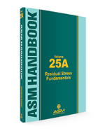 ASM Handbook Volume 25A : Residual Stress Fundamentals [ 1627085017 / 9781627085014 ]