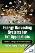 Energy Harvesting Systems for IoT Applications : Generation, Storage, and Power Management [ 149871725X / 9781498717250 ]