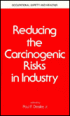 Reducing the Carcinogenic Risks in Industry [ 0824772504 / 9780824772505 ]