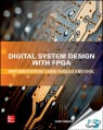 Digital System Design with FPGA : Implementation Using Verilog and VHDL [ 1259837904 / 9781259837906 ]
