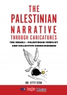 The Palestinian Narrative Through Caricatures : The Israeli - Palestinian Conflict and Collective Consciousness [ 8119525523 / 9788119525522 ]
